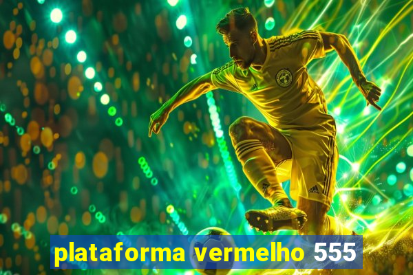 plataforma vermelho 555